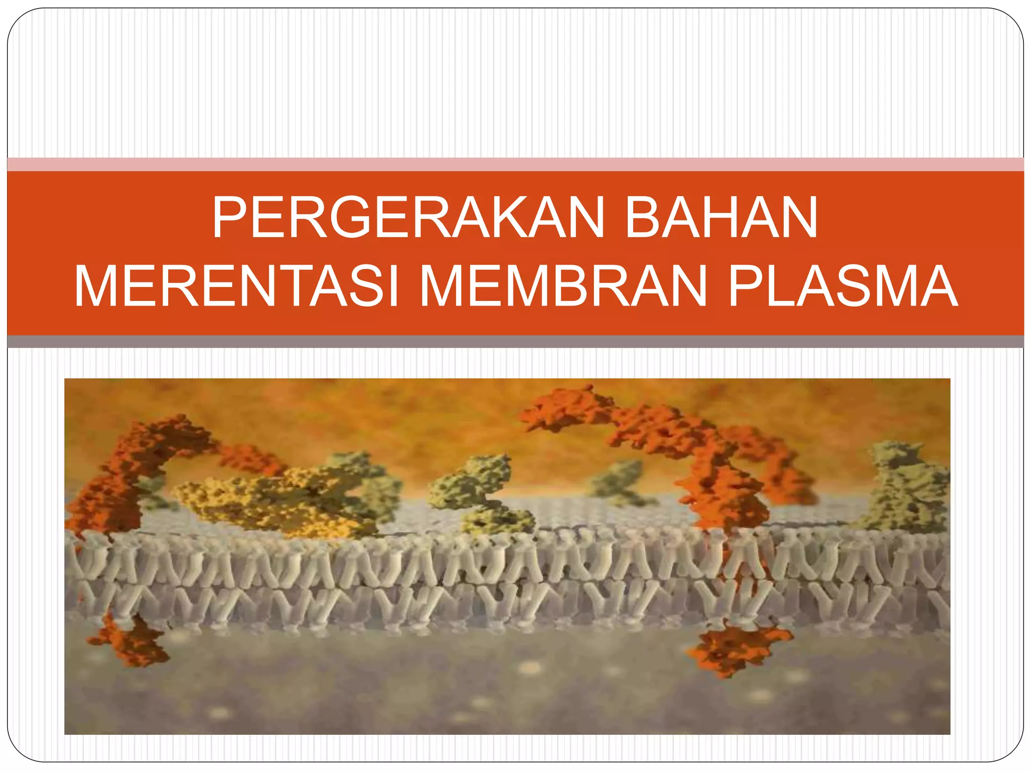 Pergerakan merentas membran plasma (2) | PPT