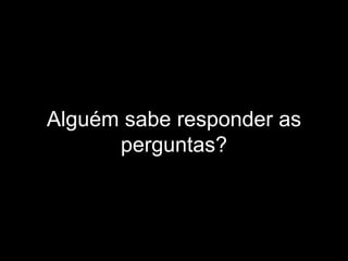 Alguém sabe responder as perguntas? 