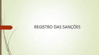 REGISTRO DAS SANÇÕES
 