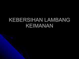 KEBERSIHAN LAMBANG KEIMANAN 