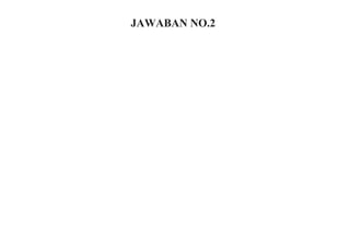 NAMA
JAWABAN NO.2
 