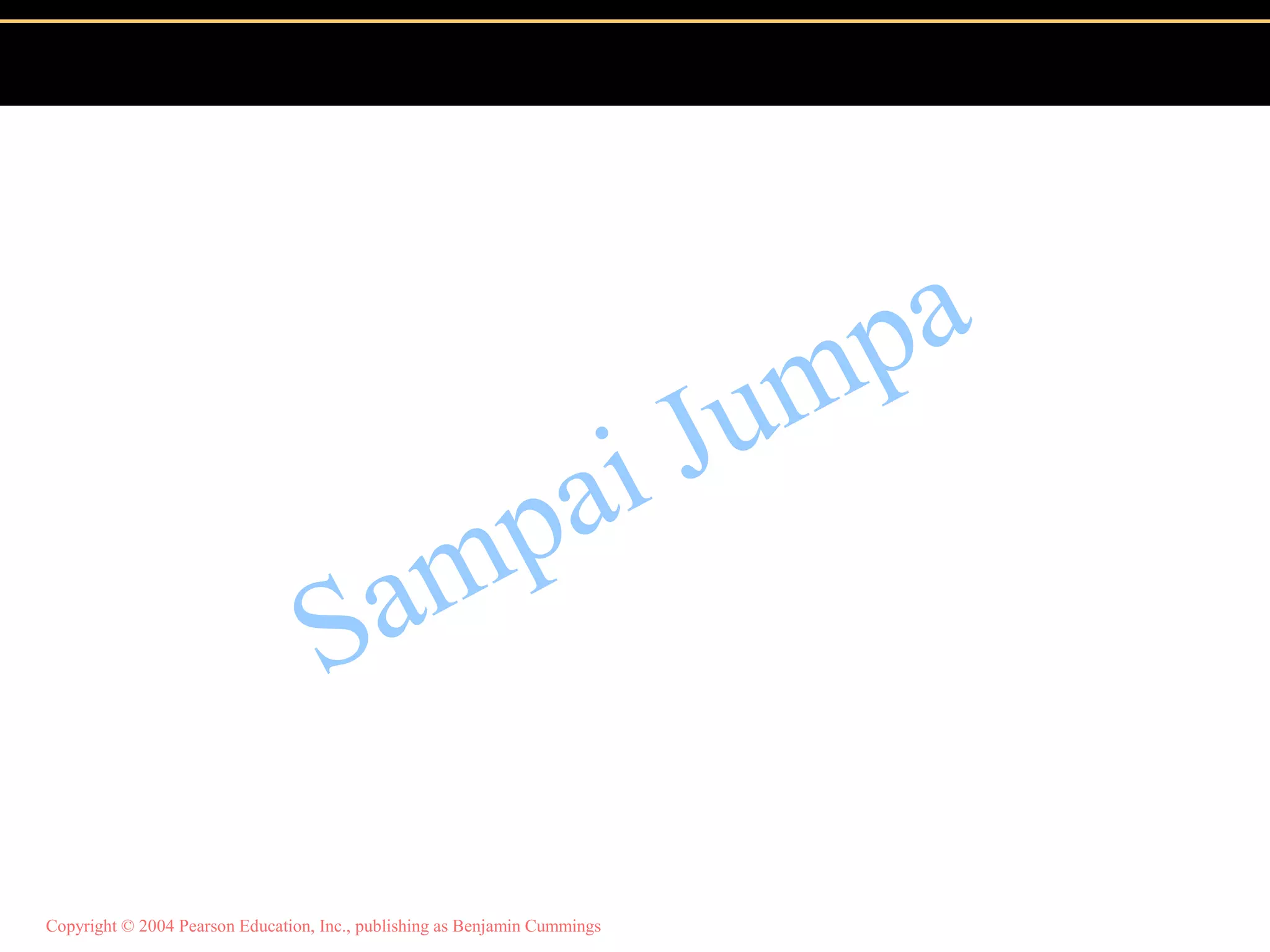 Copyright © 2004 Pearson Education, Inc., publishing as Benjamin Cummings
Sampai Jumpa
 