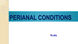 PERIANAL CONDITIONS
By gkg
 