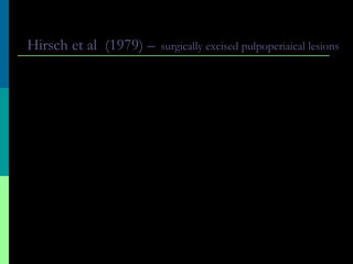 Hirsch et al (1979) – surgically excised pulpoperiaical lesions
I. Periapical granuloma
II. Epithelial granuloma
III. Radicular cyst with modern (chronic inflammation)
IV. Radicular cyst with strong ( acute or subacute )
inflammation and epithelial necrosis
V. Radicular cyst without inflammation (chronic or acute)
 