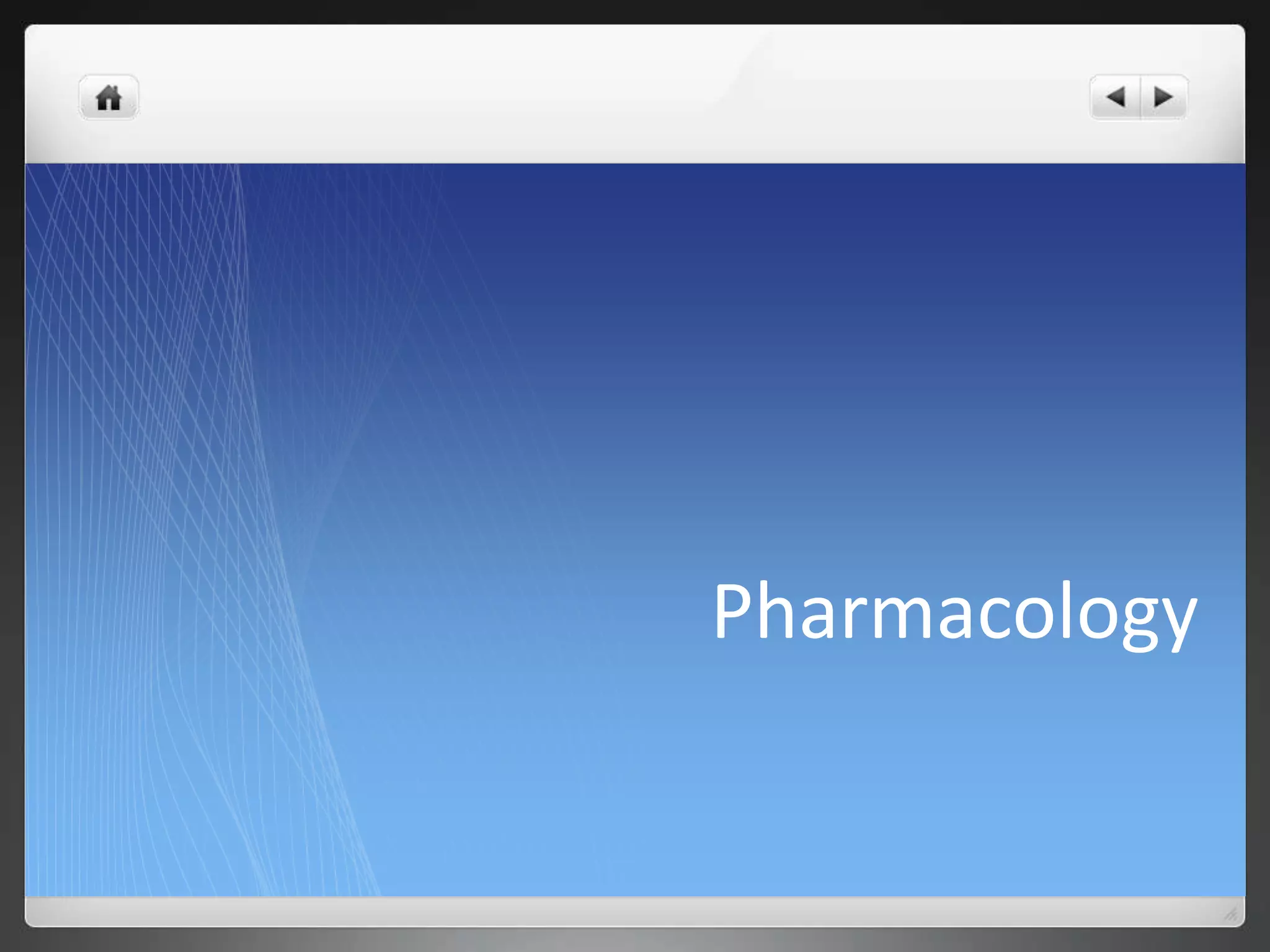 Pharmacology
 