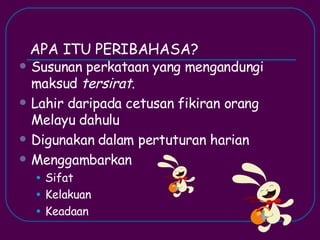 <ul><li>Susunan perkataan yang mengandungi maksud  tersirat . </li></ul><ul><li>Lahir daripada cetusan fikiran orang Melay...