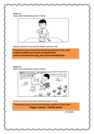 Peribahasa yang sesuai berdasarkan gambar di atas ialah
sedikit-sedikit,lama-lama menjadibukit/
sehariselembarbenang,lama-lama menjadikain
Peribahasa yang sesuai berdasarkan gambar di atas ialah
ringan tulang / mandi peluh
 