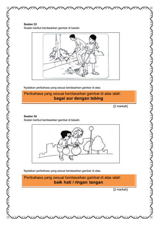 Peribahasa yang sesuai berdasarkan gambar di atas ialah
bagai aur dengan tebing
Peribahasa yang sesuai berdasarkan gambar di atas ialah
baik hati / ringan tangan
 