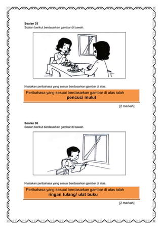 Peribahasa yang sesuai berdasarkan gambar di atas ialah
pencuci mulut
Peribahasa yang sesuai berdasarkan gambar di atas ialah
ringan tulang/ ulat buku
 