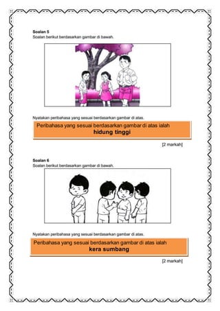 Peribahasa yang sesuai berdasarkan gambar di atas ialah
hidung tinggi
Peribahasa yang sesuai berdasarkan gambar di atas ialah
kera sumbang
 
