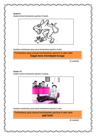 Peribahasa yang sesuai berdasarkan gambar di atas ialah
bagai kera mendapat bunga
Peribahasa yang sesuai berdasarkan gambar di atas ialah
gaji buta
 
