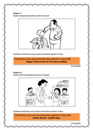 Peribahasa yang sesuai berdasarkan gambar di atas ialah
bagai mencurah air ke daun keladi
Peribahasa yang sesuai berdasarkan gambar di atas ialah
ambil berat / ambil tahu
 