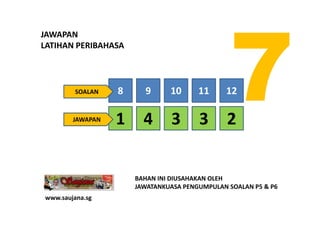 JAWAPAN
LATIHAN PERIBAHASA 




         SOALAN   8     9      10
                                0      11     12
       ...