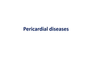 Pericardial diseases
 