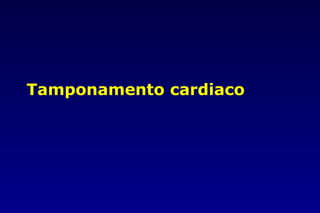 Tamponamento cardiaco
 