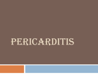 Pericarditis
 