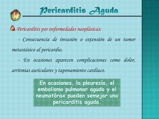 Pericarditis AgudaEvolución:     Curación espontánea    15-20% pericarditis recidivante    Taponamiento    Constricción pericárdica crónica