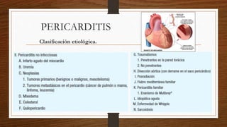 PERICARDITIS
Clasificación etiológica.
 