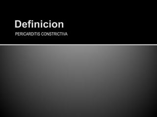 PERICARDITIS CONSTRICTIVA
 