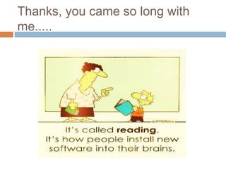 Thanks, you came so long with
me.....
 