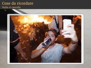 Cose da ricordare
Nulla si cancella
 