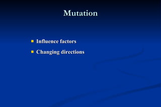 Mutation Influence factors Changing directions 
