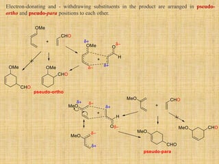 Electron-donating and - withdrawing substituents in the product are arranged in pseudo-
ortho and pseudo-para positions to each other.
 