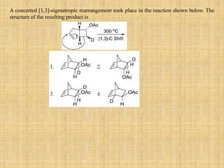 A concerted [1,3]-sigmatropic rearrangement took place in the reaction shown below. The
structure of the resulting product is
 