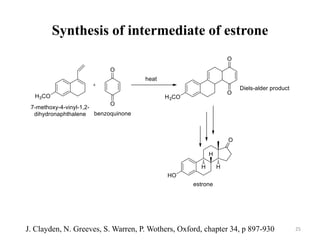 Synthesis of intermediate of estrone
25J. Clayden, N. Greeves, S. Warren, P. Wothers, Oxford, chapter 34, p 897-930
 
