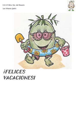 C.E.I.P. Ntra. Sra. del Rosario
Los Villares (Jaén)
FELICES¡
VACACIONES!
 