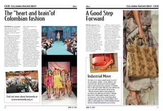 Allies

The “heart and brain”of
Colombian fashion
INEXMODA is a non-profit
organization with 24 years of
history leading the promotion
and development of the
Colombian textile and apparel
industry.
Recognized in Latin America
for its high quality work in the
field of educational programs
for the professional and
business growth, Inexmoda has
also a widespread reputation
as experienced trade show
organizers. The organization
has hosted Colombiatex of
the Americas, internationally
positioned tradeshow as the
preferred platform to access
the Latin American textile
market. It has also hosted
Colombiamoda, acclaimed
as one of the most relevant
commercial fashion tradeshows
and its Fashion Week, which
includes more than 25 runways
where international and national
designers, young talent and

Allies

A Good Step
Forward
With the approval of the
Free Trade Agreement (FTA)
with the United States, the
Colombian Association of
Manufacturers of Footwear,
Leather and Accessories
(ACICAM), with the support
of Proexport, IDB-MIF, and
the National Open University
and Distance UNAD, began
promoting the platform for
exports to this country, in order
to broaden the participation of
Colombian products and acquire
experience and expertise in
niche markets that have the
more attractive qualities with
variety and quality.

brands display fashion and
creativity.
Innovation, sustainability,
identity and competitiveness
are Inexmoda’s mayor concerns
as well as deliver a transparent
view and updated information
concerning the sector. InexmodaRaddar Observatory conducts
quantitative consumer and
market research to assist brands
and businesses in their strategic
decisions. The Fashion Lab
researches fashion and consumer
trends that leads designers
and brands in the accurate
development of their portfolios.
More than 10 significant awards
and a membership in important
associations such as International
Apparel Federation -IAF-, prove
the recognition and appreciation
of a well-known institute that
works for the fashion industry
while enhancing the image of
Colombia as a country full of
richness and quality design.

“Without a doubt, ‘Colombia
Knows Best’ is the flagship event
of the spring-summer fashion
season because in New York we
will present sample footwear
and accessory collections of
Colombia’s best designs and
talents to the demanding U.S.
market”, says Luis Gustavo Flórez,
President of ACICAM.
According to representatives
of the association, the runway
will be adorned with mixtures
of materials and textures to
showcase Colombian leather,
textiles and complementary
components, sure to be one of
the main attractions.

Industrial Move
The shoes, in its various manifestations is one of
the main players. Athletic, casual, children’s, and
industrial styles all harmonize with the apparel
industry and manufacturing companies in Colombia.
Thus it will create bright collections that will liven the
senses and will surely appeal to all age groups.
With the attractive industry representations of
our industry, the collections presented at “Colombia
Knows Best”, will be quality examples of some of
our businesses, such as Venus, Jovical, Baena Mora,
Tangerine, Paradise Rosato, Prisoto and DaVinci. These
will be a small sample of over 6,000 Colombian factories
that give strength and dynamism to our economy.

Find out more about Inexmoda at
www.inexmoda.org.co
22

JUNE 27, 2012

JUNE 27, 2012

23

 