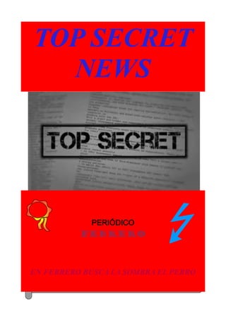 TOP SECRET
NEWS
PERIÓDICO
FEBRERO
EN FEBRERO BUSCA LA SOMBRA EL PERRO
 