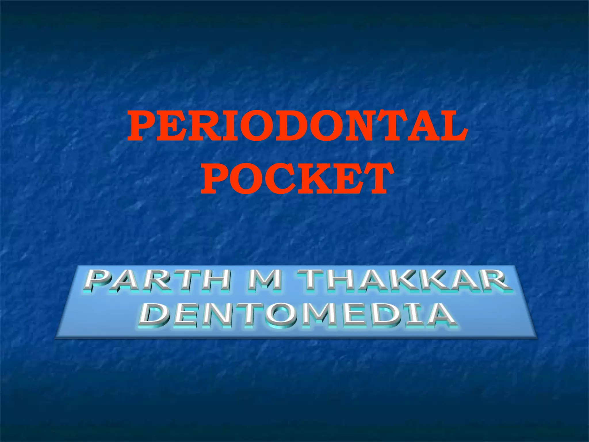 PERIODONTAL POCKET 