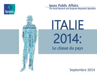 ITALIE 
2014: 
Le climat du pays 
Septembre 2014 
 