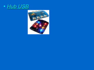 • Hub USB
 