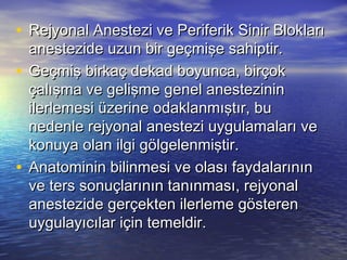 • Rejyonal Anestezi ve Periferik Sinir BloklarıRejyonal Anestezi ve Periferik Sinir Blokları
anestezide uzun bir geçmişe s...