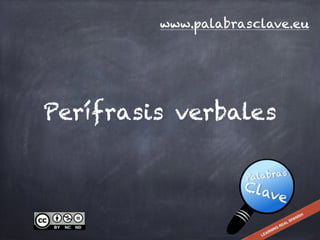 Perífrasis verbales
www.palabrasclave.eu
 