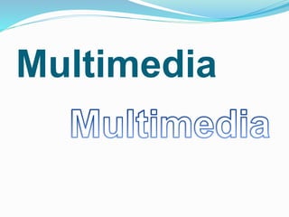 Multimedia
 
