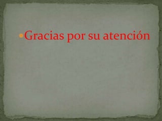 Gracias por su atención
 