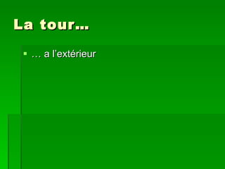 La tour… …  a l’extérieur 