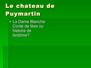 Le chateau de Puymartin La Dame Blanche: Conte de fées ou histoire de fantôme? 