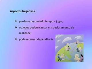 possibilita conhecer pessoas com os mesmos interesses;