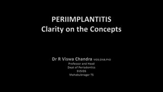 PERIIMPLANTITIS
Clarity on the Concepts
 
