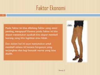 Faktor Ekonomi
3




    Pada faktor ini bisa dibilang faktor yang amat
    penting, mengapa? Karena pada faktor ini kita
...