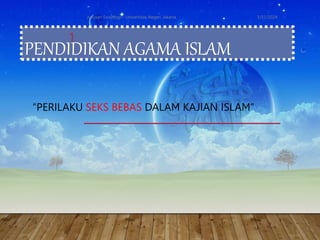 PENDIDIKAN AGAMA ISLAM
“PERILAKU SEKS BEBAS DALAM KAJIAN ISLAM”
3/31/2024
Jurusan Sosiologi - Universitas Negeri Jakarta
1
 
