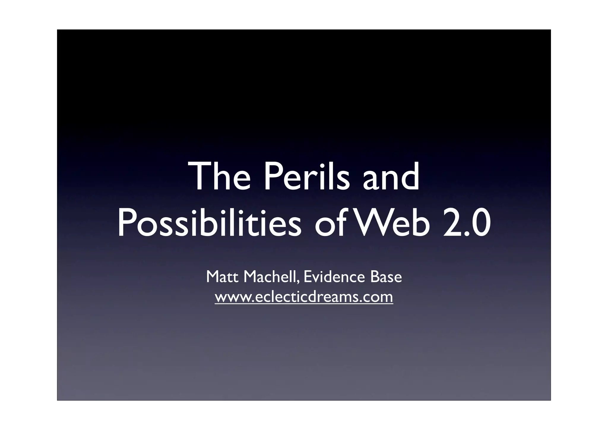 Perils and Possibilities of Web 2