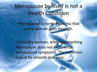 Menopause by itself is not a Health Condition ,[object Object]