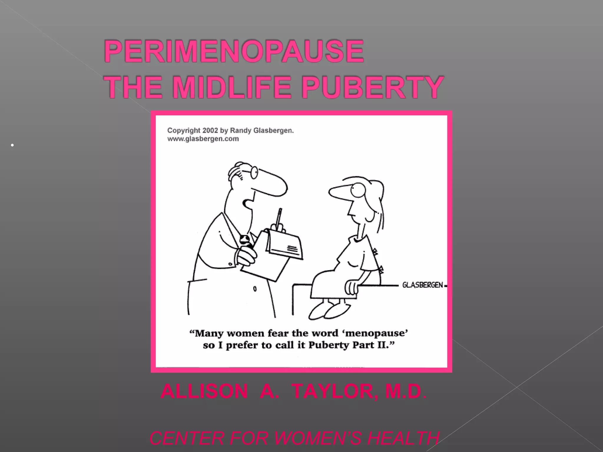 .
ALLISON A. TAYLOR, M.D.
CENTER FOR WOMEN’S HEALTH
 