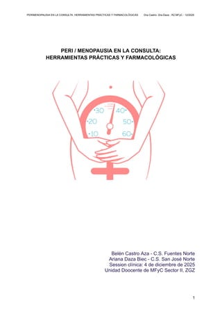 PERIMENOPAUSIA EN LA CONSULTA: HERRAMIENTAS PRÁCTICAS Y FARMACOLÓGICAS Dra.Castro- Dra.Daza - R2 MFyC - 12/2025
PERI / MEN...