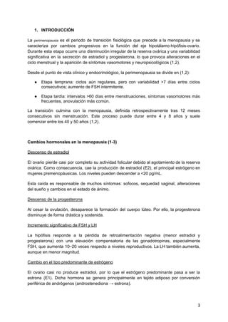 1.​ INTRODUCCIÓN
La perimenopausia es el periodo de transición fisiológica que precede a la menopausia y se
caracteriza po...